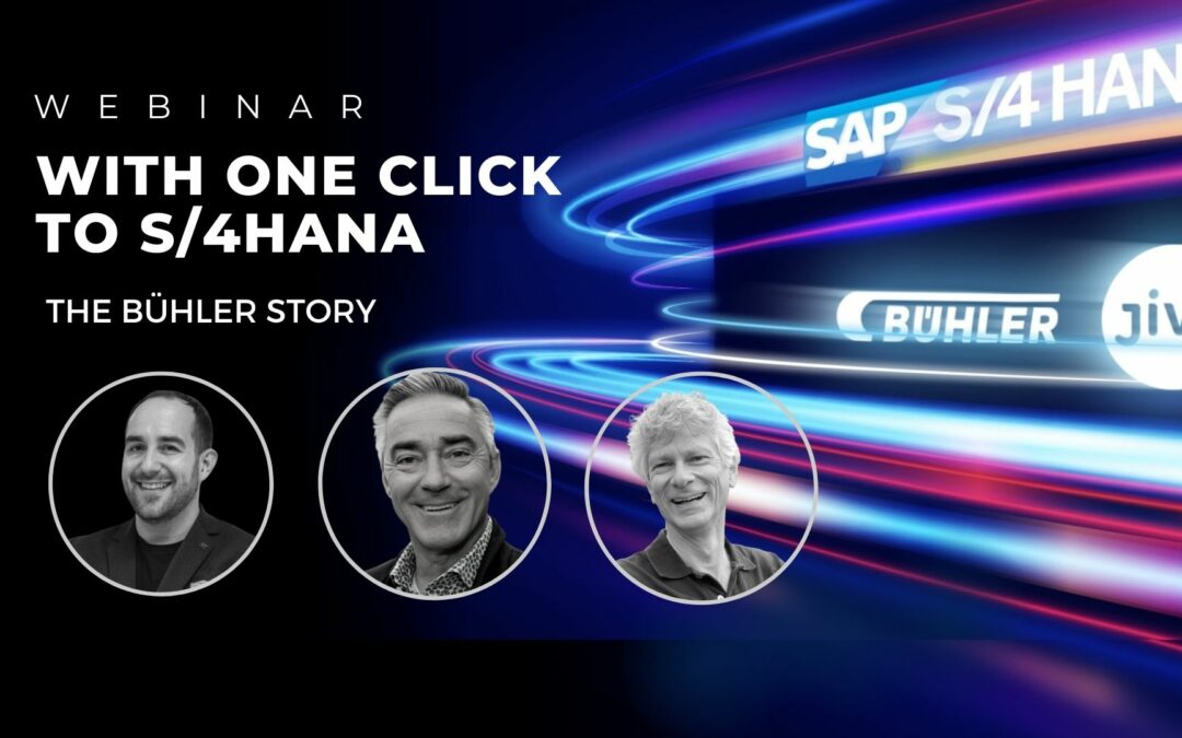 WITH ONE CLICK TO S/4HANA: The Bühler Story